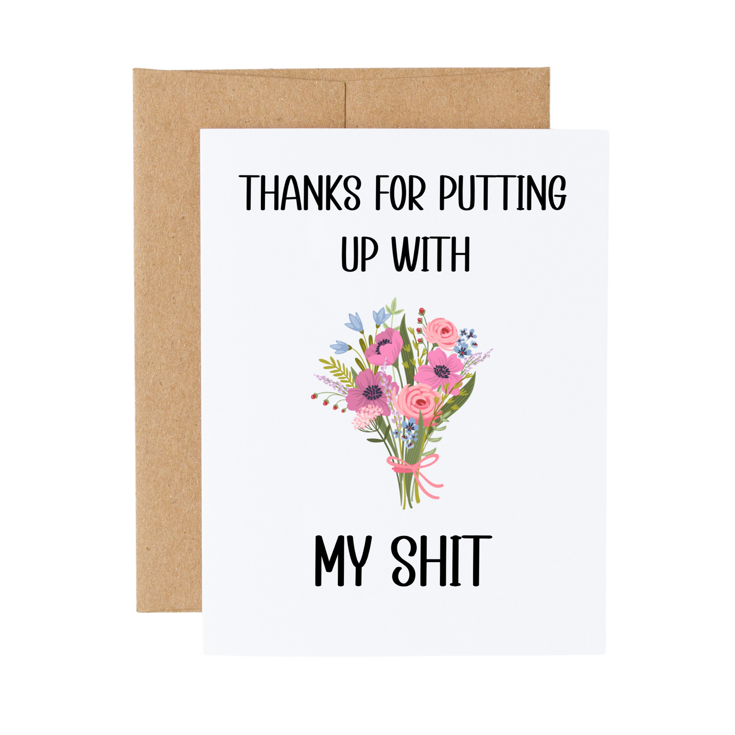 Thanks For Putting Up With My Shit